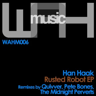 Rusted Robot EP by Han Haak