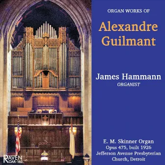 Organ Works of Alexandre Guilmant by James Hammann