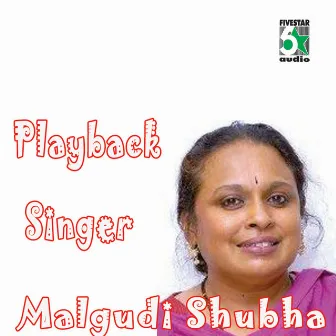 Playback Singer - Malgudi Shubha by Malgudi Subha