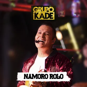 Namoro Rolo (Ao Vivo) by Grupo Kade