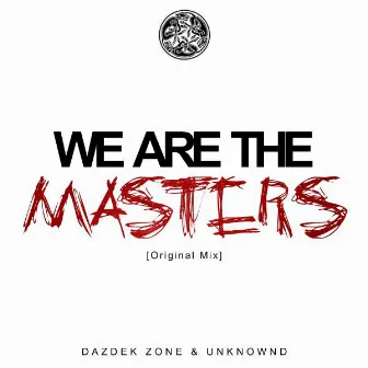 We Are The Masters by Dazdek Zone