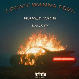 I Don't Wanna Feel by Lackyy