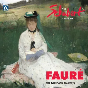 Fauré: The Two Piano Quartets by The Schubert Ensemble