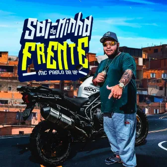 Sai da Minha Frente by MC Pablo da VP