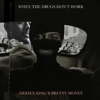 When The Drugs Don't Work by SiDizen King