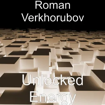 Unlocked Energy by Roman Verkhorubov