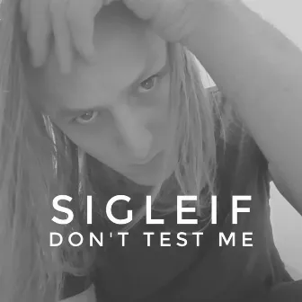 Don't Test Me by Sigleif