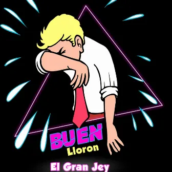 Buen Lloron by El Gran Jey