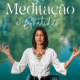 Meditação e Gratidão - Afirmações Positivas, Acalmar Sua Mente e Melhorar Sua Saúde by Meditação de Cura