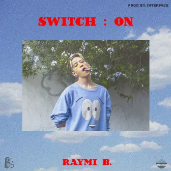 Switch: ON by Raymi B.