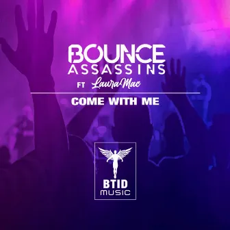 Come With Me by Bounce Assassins