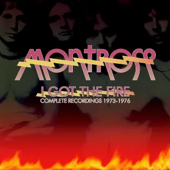 I Got the Fire: Complete Recordings 1973-1976 by Montrose