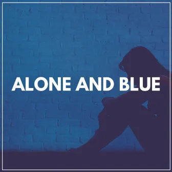 Alone and Blue by really sad music