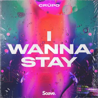 I Wanna Stay by CRÜPO