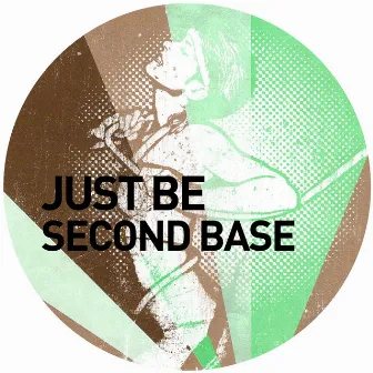 Second Base by Just Be