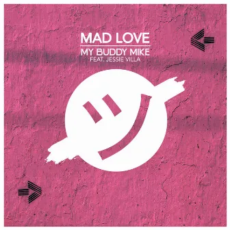 Mad Love (feat. Jessie Villa) by My Buddy Mike