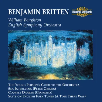 Britten: The Young Person's Guide to the Orchesta, Sea Interludes, Courtly Dances & Suite on English Folk Tunes by English Symphony Orchestra