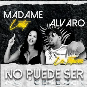 No Puede Ser by Madame Lety