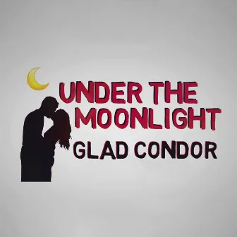 Under The Moonlight by Glad Condor