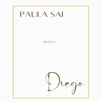 DiegoTheEgo (Acoustic) by Paula Sai