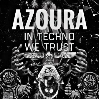 In Techno We Trust by Azoura