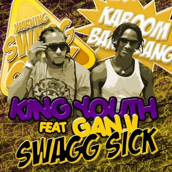 Swagg Sick (feat. Ganji) by King Youth