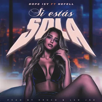 Si Estás Sola by DOPE I$Y