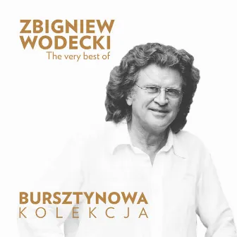 The Very Best of Zbigniew Wodecki (Bursztynowa Kolekcja) by Zbigniew Wodecki