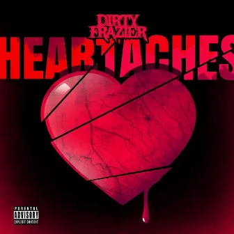 Heartaches by Dirty Frazier