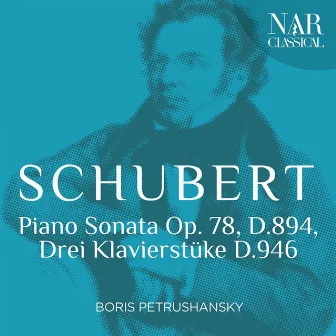 Franz Schubert: Piano Sonata Op. 78, D.894, Drei Klavierstüke D.946 by Boris Petrushansky