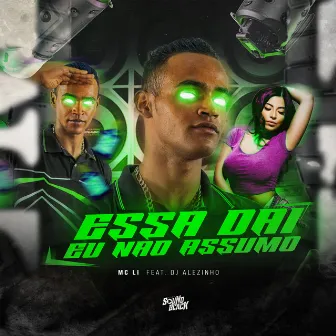 Essa Dai Eu Não Assumo by Dj Alezinho