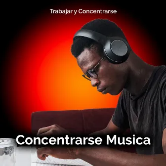 Concentrarse Musica by Trabajar y Concentrarse