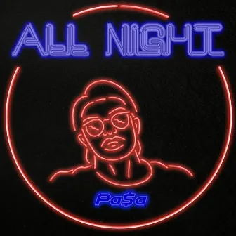 ALL NIGHT by Pa$a