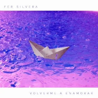 Volverme a Enamorar by Fer Silvera