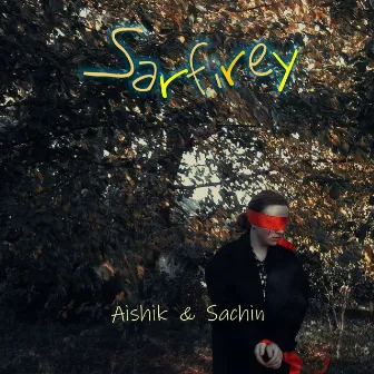 Sarfirey by Aishik