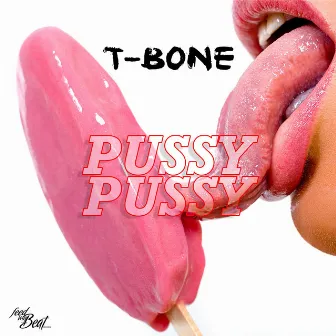 Pussy Pussy by T-Bone