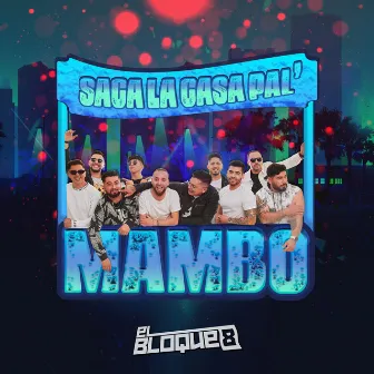 Saca La Casa Pal Mambo by El Bloque 8