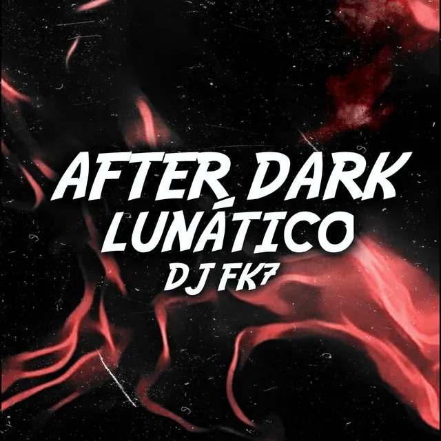 AFTER DARK-LUNÁTICO