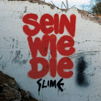 Sein wie die by Slime