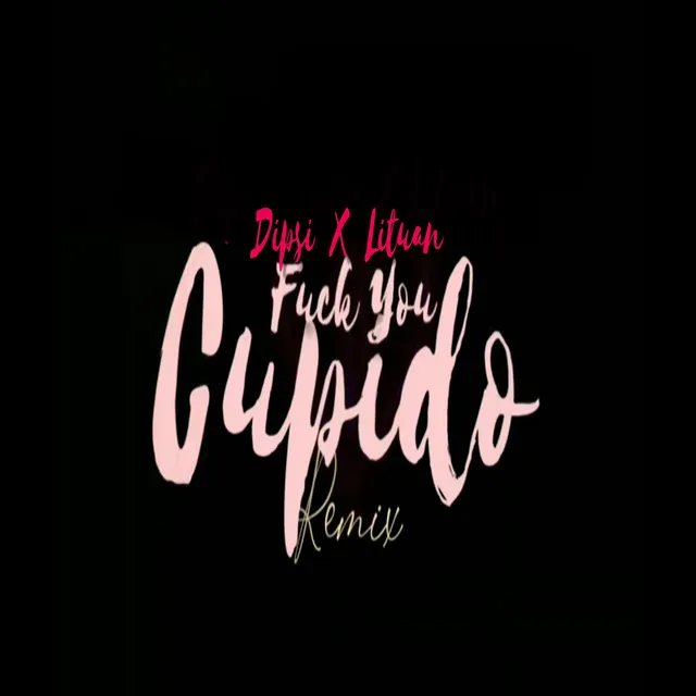 Fuck You Cupido (Remix)