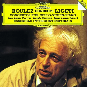 Ligeti: Cello Concerto; Violin Concerto; Piano Concerto by Jean-Guihen Queyras