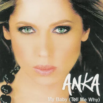 My Baby (Tell Me Why) by Anka