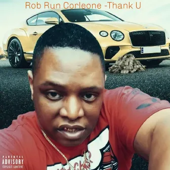 THANK U by Rob run corleone