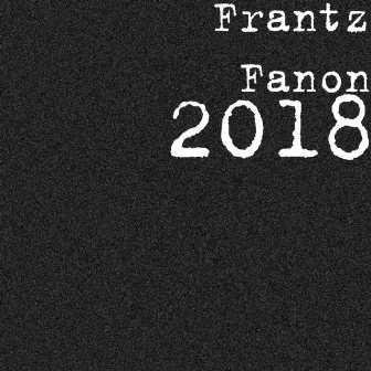 2018 by Frantz Fanon