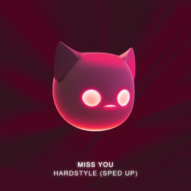 MISS YOU - HARDSTYLE SPED UP