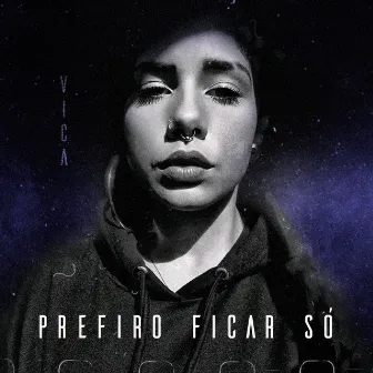 Prefiro Ficar Só by Vica