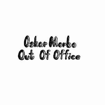 Out Of Office by Oskar Morbo