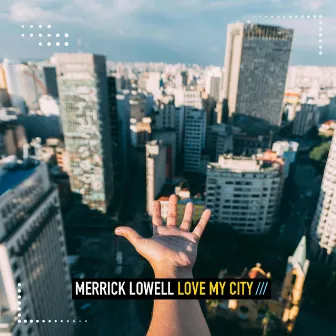 Love My City by Merrick Lowell