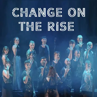 Change On The Rise (Live) by V.O.I.C.E Vienna Pop & Jazz Choir Experience