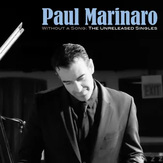 Without a Song : The Unreleased Singles by Paul Marinaro